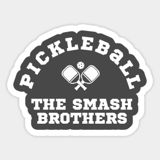 THE SMASH BROTHERS Pickleball team player, ball, paddle, fun sport for the whole family Sticker